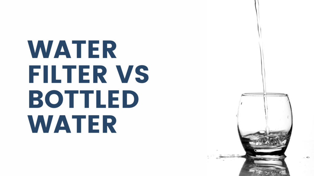 Water filter vs bottled water